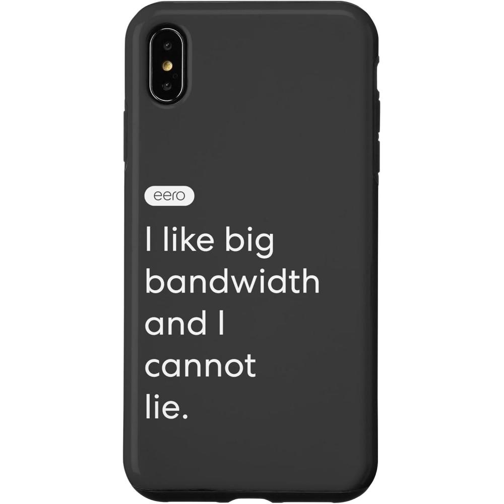 image:imageiPhone 15 eero Essentials I like big bandwidth and I cannot lie CaseiPhone XS Max